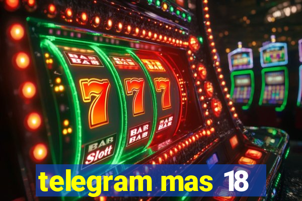 telegram mas 18